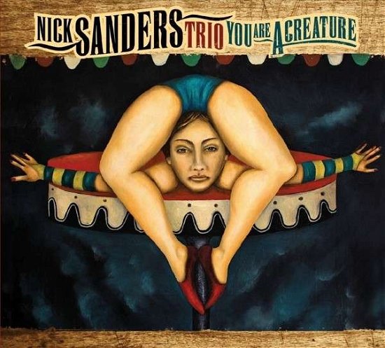 Cover for Nick Sanders Trio · You Are A Creature (CD) [Digipak] (2017)