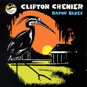 Bayou Blues - Clifton Chenier - Musiikki - SPECIALTY - 0022211213925 - lauantai 30. kesäkuuta 1990