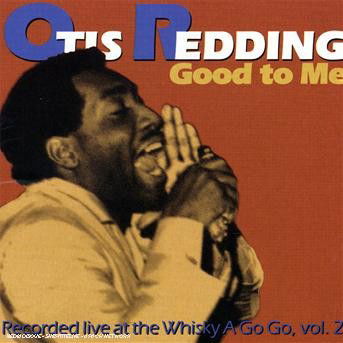 Cover for Otis Redding · Good to Me: Live at the Whiskey a Go Go, Vol. 2 (CD) (1993)