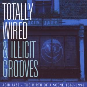 Cover for Various Artists · Totally Wired &amp; Illicit Grooves (CD) (2007)