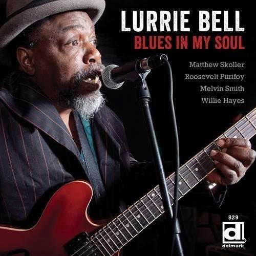 Blues In My Soul - Lurrie Bell - Muzyka - DELMARK - 0038153082925 - 20 czerwca 2013