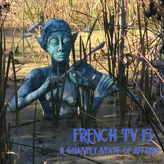 Cover for French Tv · A Ghastly State Of Affairs (CD) (2023)