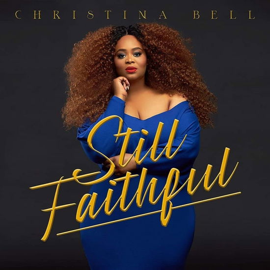 Still Faithful - Christina Bell - Music - GOSPEL ENT. - 0048021456925 - September 3, 2021