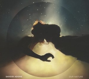 Cover for Savoir Adore · Our Nature (CD) (2017)