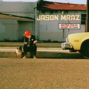 Waiting For My Rocket - Jason Mraz - Musiikki - WARNER BROTHERS - 0075596282925 - torstai 26. helmikuuta 2004