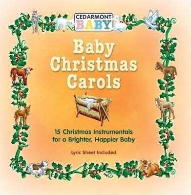 Baby Christmas Carols - Cedarmont Kids - Musiikki - Cedarmont Baby - 0084418063925 - tiistai 11. marraskuuta 2008