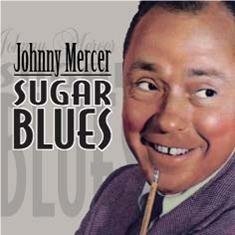 Cover for Johnny Mercer  · Sugar Blues (CD)