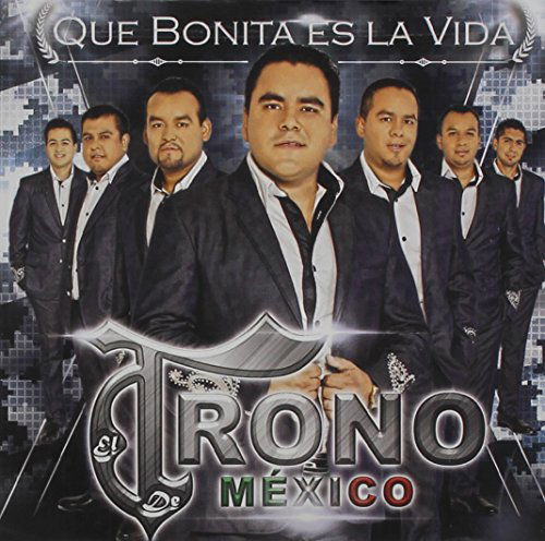 Que Bonita Es La Vida - Trono De Mexico - Muzyka - SKALONA - 0097037699925 - 12 sierpnia 2014