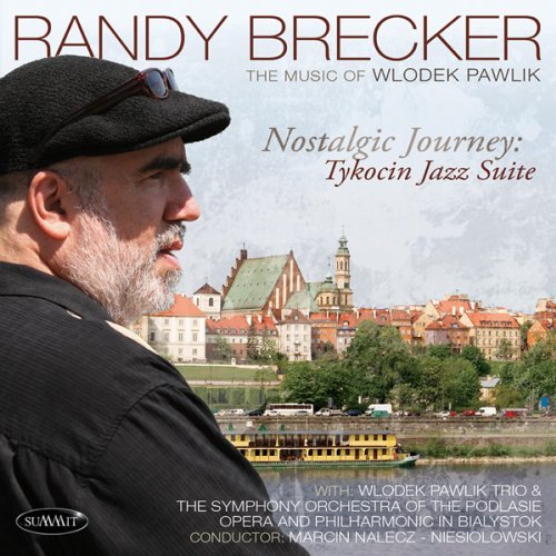 Nostalgic Journey: Tykocin Jazz Suite / the Music of Wlodek Pawlik - Randy Brecker - Musiikki - SUMMIT RECORDS - 0099402527925 - maanantai 9. helmikuuta 2015