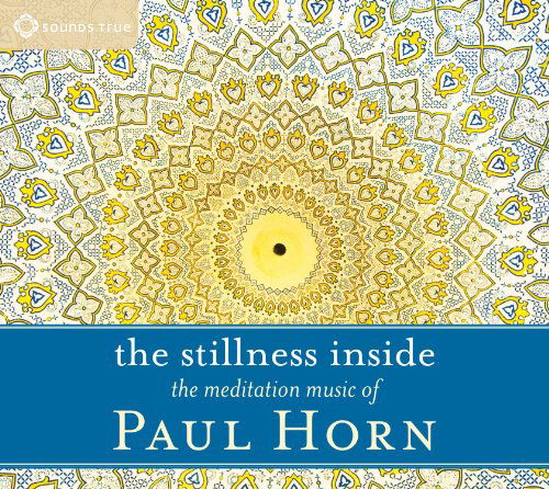 Stilness Inside - Paul Horn - Musiikki - SOUNDS TRUE - 0600835211925 - tiistai 30. elokuuta 2011