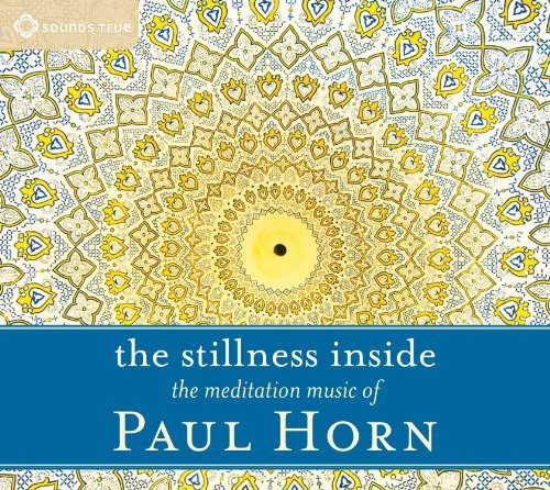 Stilness Inside - Paul Horn - Musik - SOUNDS TRUE - 0600835211925 - 30. august 2011