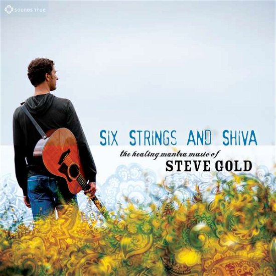 Cover for Steve Gold · Six Strings &amp; Shiva (CD) (2016)