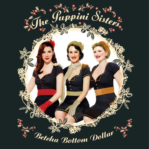 Cover for The Puppini Sisters · Betcha Bottom Dollar (CD) (2006)