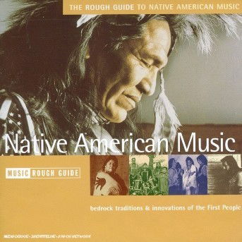 Rough Guide To Native American Music (The) / Various - Rozni Wykonawcy - Music - World Music Network - 0605633102925 - December 18, 2008