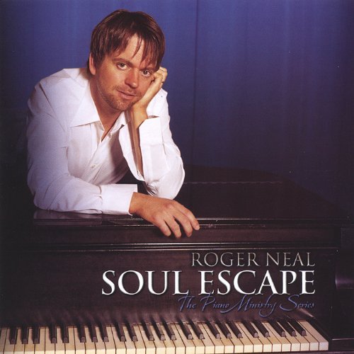 Roger Neal the Piano Ministry Series: Soul Escape - Roger Neal - Musiikki - CD Baby - 0606041180925 - tiistai 24. toukokuuta 2005