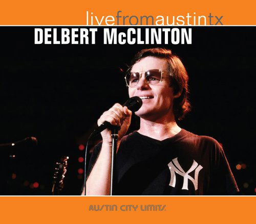 Live From Austin, Tx - Delbert Mcclinton - Musiikki - NEW WEST RECORDS, INC. - 0607396609925 - perjantai 21. heinäkuuta 2006