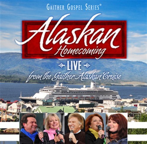 Cover for Bill &amp; Gloria Gaither · Alaskan Homecoming (CD) (2011)