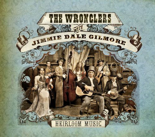 Jimmie Dale & The Wronglers Gilmore · Heirloom Music (CD) [Digipak] (2011)