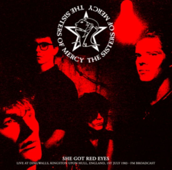 Cover for Sisters of Mercy · She Got Red Eyes: Live At Dingwalls. Kingston Upon Hull. England. 1st July 1983 - Fm Broadcast (LP) (2025)