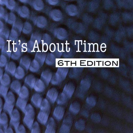 Cover for 6th Edition · It's About Time (CD) (2009)