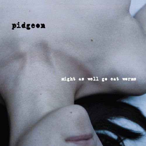 Cover for Pidgeon · Might As Well Go Eat Worms (CD) (2008)