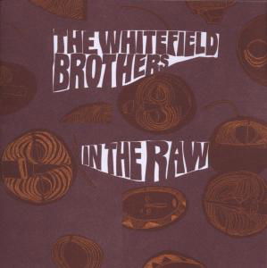 In The Raw - Whitefield Brothers - Musikk - NOW AGAIN - 0659457503925 - 2. september 2010