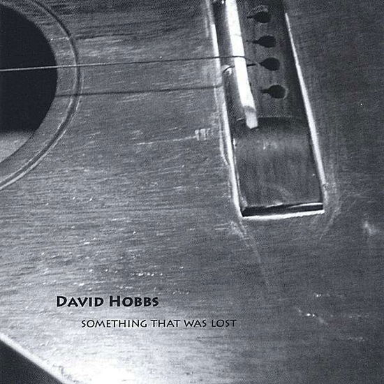 Cover for David Hobbs · Something That Was Lost (CD) (2005)