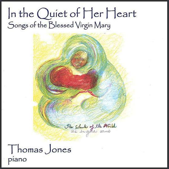 Cover for Thomas Jones · In the Quiet of Her Heart-songs of the Blessed Vir (CD) (2007)