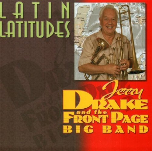 Latin Latitudes - Drake,jerry & the Front Page Big Band - Musik - CD Baby - 0660662349925 - 12. april 2005