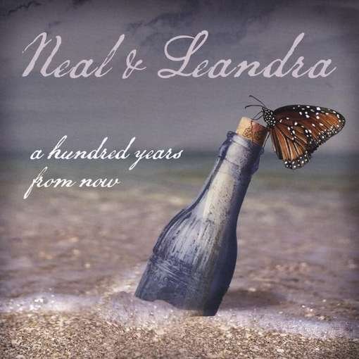 Cover for Neal &amp; Leandra · Hundred Years from Now (CD) (2012)