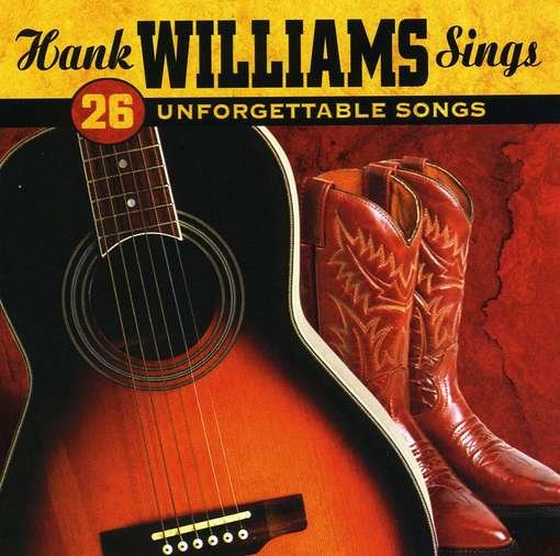 Sings 26 Unforgettable Songs - Hank Williams - Musiikki - LION SOLEIL - 0683234084925 - tiistai 7. huhtikuuta 2009