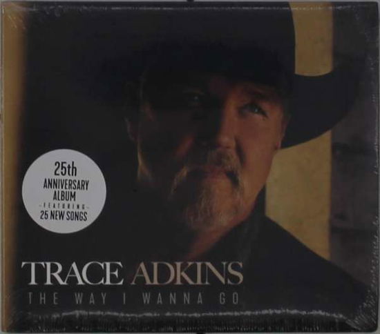 Way I Wanna Go - Trace Adkins - Musiikki - VERGE - 0695845999925 - perjantai 27. elokuuta 2021