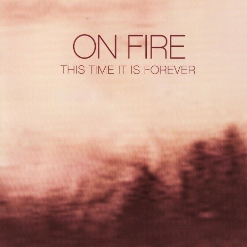 Cover for On Fire · This Time It Is Forever (CD) (2012)