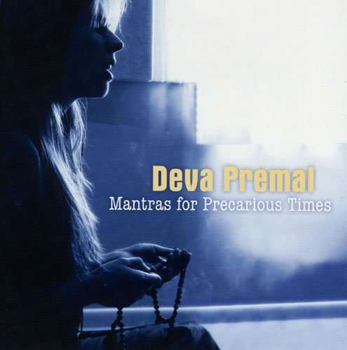 Mantras for Precarious Times - Deva Premal - Musiikki - OUTSIDE/WHITE SWAN RECORDS - 0717147009925 - tiistai 2. helmikuuta 2010