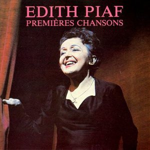 Premieres Chanson - Edith Piaf - Música -  - 0723722139925 - 22 de agosto de 1995