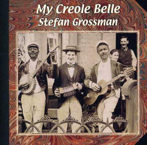 My Creole Belle - Stefan Grossman - Musikk - GUITAR WORKSHOP - 0725543174925 - 19. juli 2012