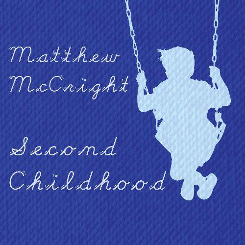 Cover for Matthew Mccright · Second Childhood (CD) (2009)