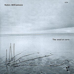 Williamson Robin · The Seed-at-zero (CD) (2000)