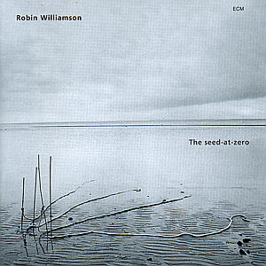 Williamson Robin · The Seed-at-zero (CD) (2000)