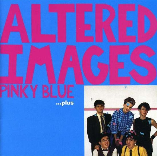 Pinky Blue...plus - Altered Images - Music - EDSEL - 0740155884925 - January 26, 2004