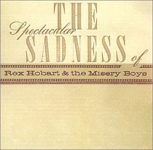 Cover for Hobart, Rex &amp; Misery Boys · Spectacular Sadness Of (CD) (2000)