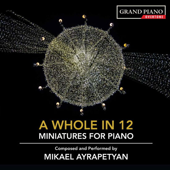 Cover for Mikael Ayrapetyan · Mikael Ayrapetyan: A Whole In 12 - Miniatures For Piano. Composed And Performed By Mikael Ayrapetyan (CD) (2019)