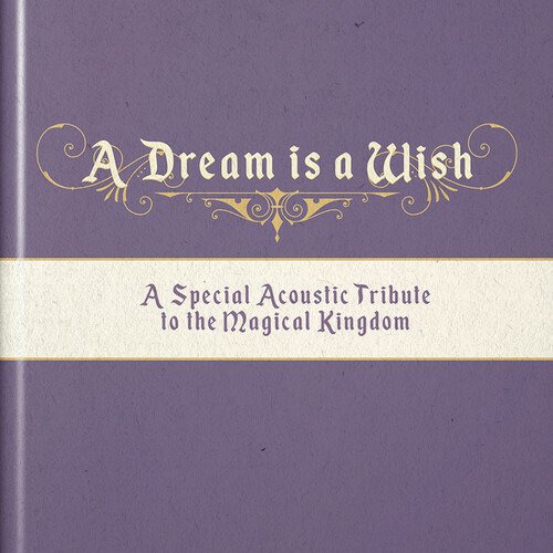 Cover for A Dream is a Wish (A Special Acoustic Tribute to the Magic Kingdom) (CD) (2022)