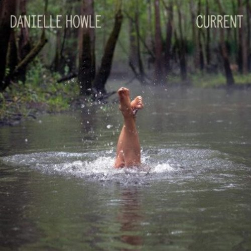 Cover for Danielle Howle · Current (CD) (2023)