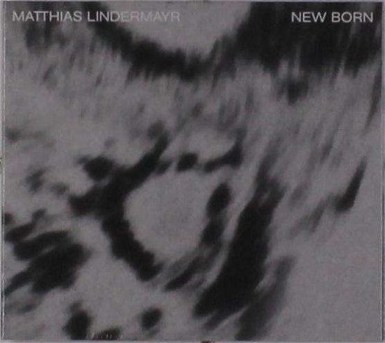 Cover for Matthias Lindermayr · New Born (CD) (2018)