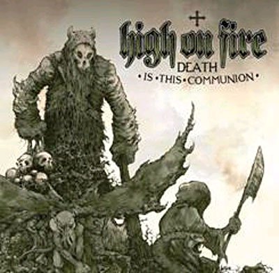 Death is This Communion - High on Fire - Music - LOCAL - 0781676670925 - September 18, 2007