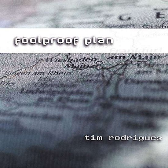 Foolproof Plan - Tim Rodrigues - Musik - Tim Rodrigues - 0783707754925 - 23. september 2003