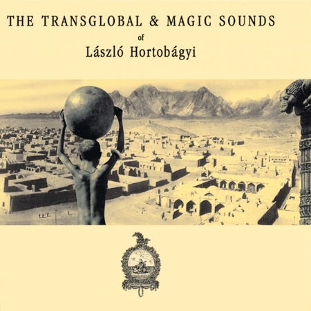Laszlo Hortobagyi · The Transglobal & Magic Sounds Of Laszlo Hortobagyi (CD) (2017)