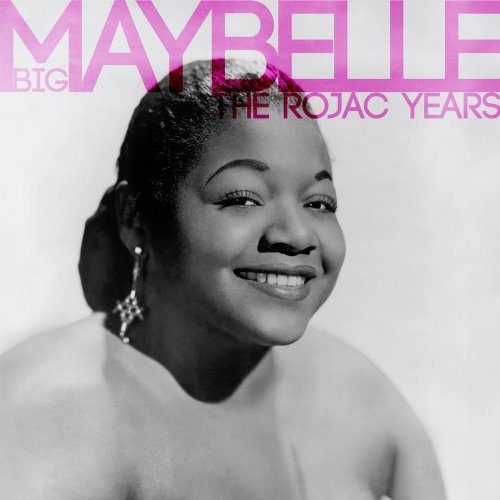 Best Of The Rojac Years - Big Maybelle - Musiikki - ROJAC - 0803483015925 - tiistai 11. joulukuuta 2012