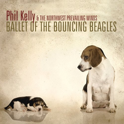 Cover for Phil Kelly · Ballet of the Bouncing Beagles (CD) (2009)